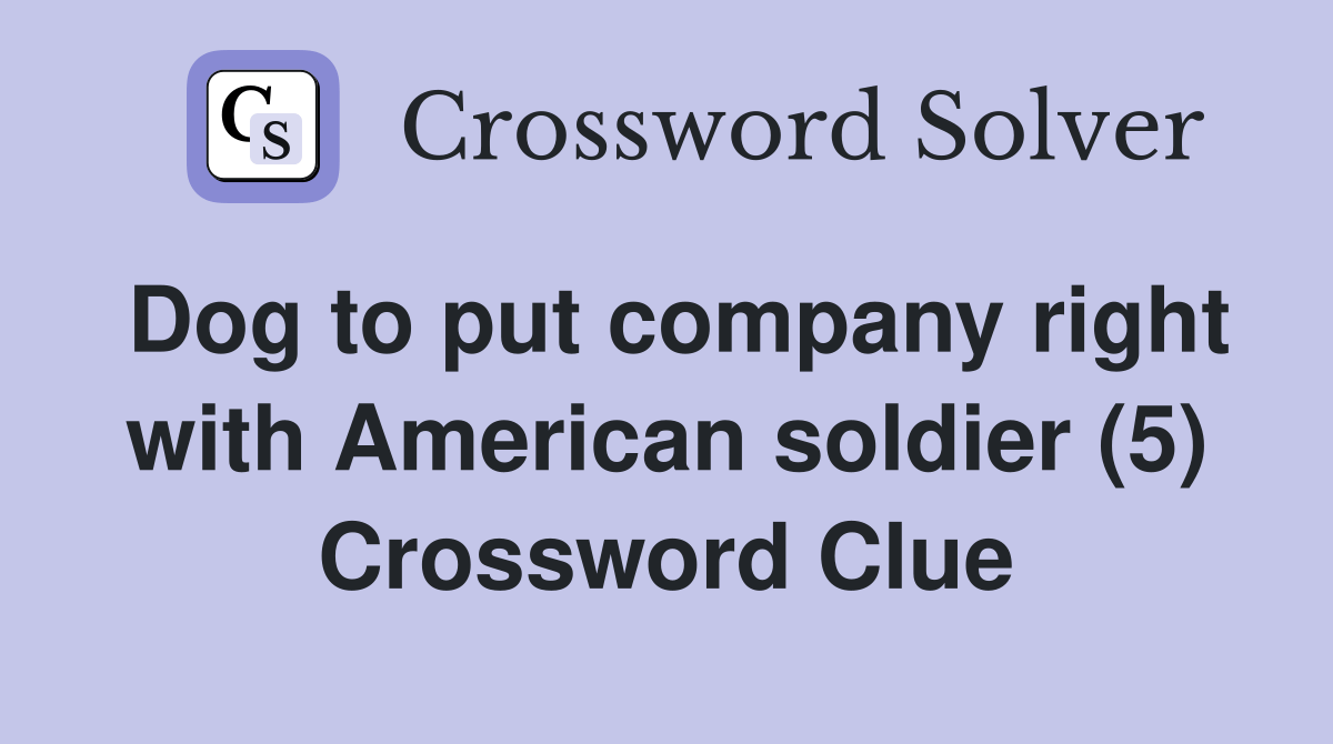 Dog to put company right with American soldier (5) Crossword Clue